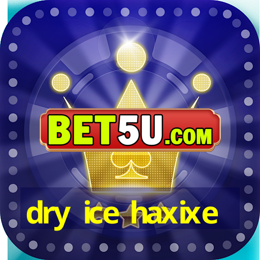 dry ice haxixe